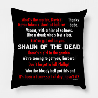 Shaun of the Dead Quotes Pillow