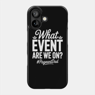 Pageant Dad Pageant Father Phone Case
