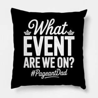 Pageant Dad Pageant Father Pillow