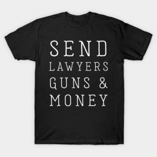 Send Lawyers Guns And Money T-Shirt