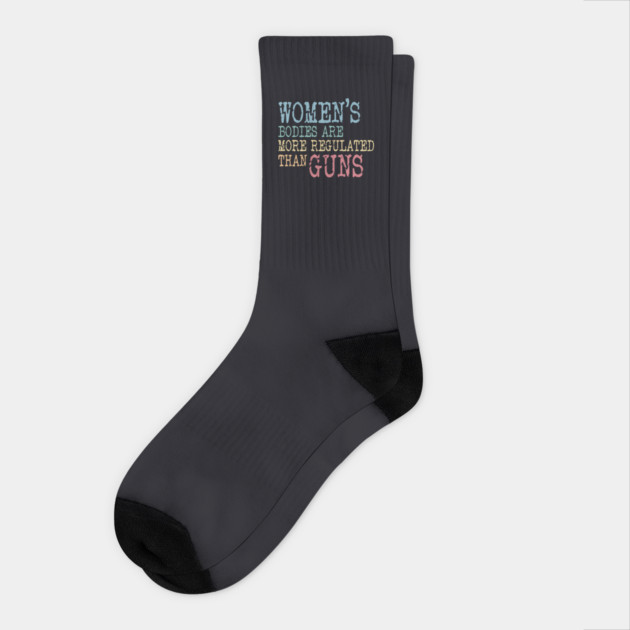 Women's Bodies More Regulated Than Guns Socks by Charles's Store 8