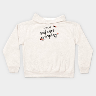 Practice Self Care Everyday! Kids Hoodie