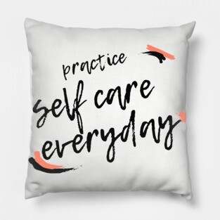 Practice Self Care Everyday! Pillow