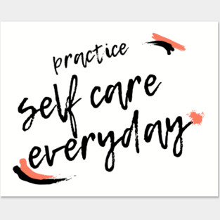 Practice Self Care Everyday! Posters and Art