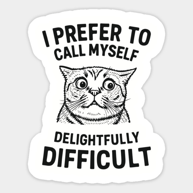 I Prefer To Call Myself Delightfully Difficult Sassy Attitude Magnet by Anticorporati