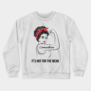 Comedian Not For Weak Crewneck Sweatshirt
