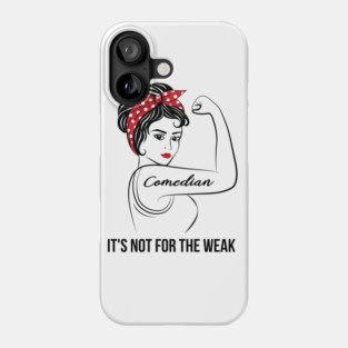 Comedian Not For Weak Phone Case