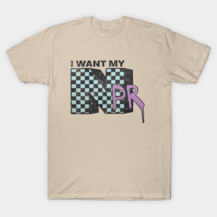 I Want My NPR Y2K 90s Vintage T-Shirt