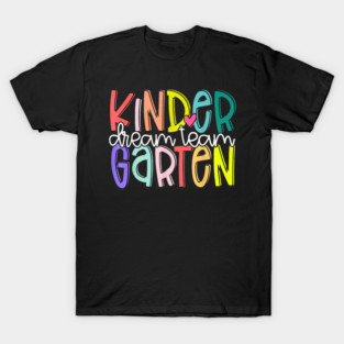 Kindergarten Dream Team, Kindergarten Teacher T-Shirt