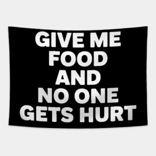 Give Me Food And No One Gets Hurt Tapestry