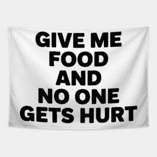 Give Me Food And No One Gets Hurt Tapestry