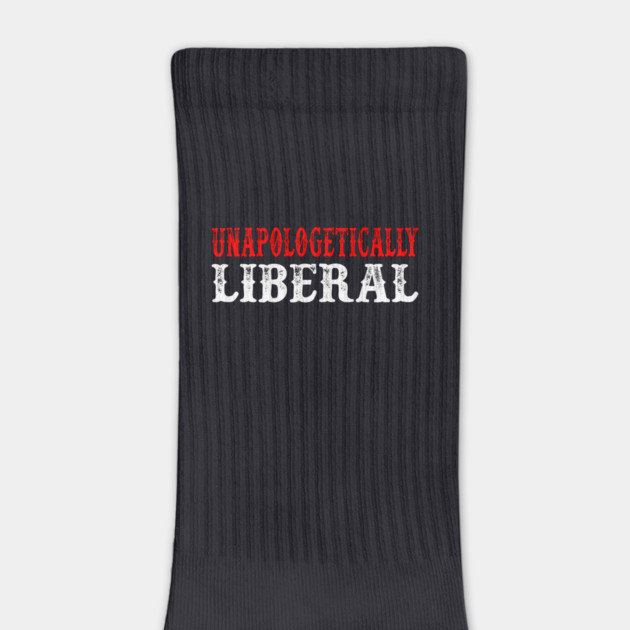 Unapologetically Liberal by Charles's Store 8