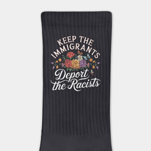 Keep the Immigrants Deport the Racists by Charles's Store 8