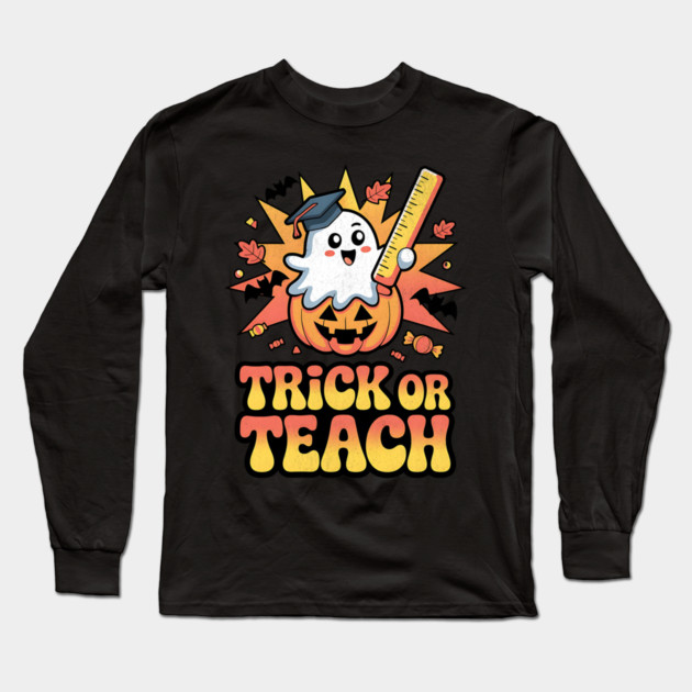 Trick or Teach Ghost Pumpkin Teacher Design Long Sleeve T-Shirt by Designed By Marty