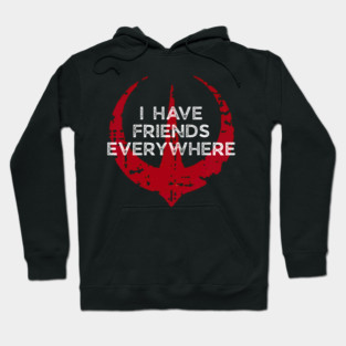 I Have Friends Everywhere Hoodie