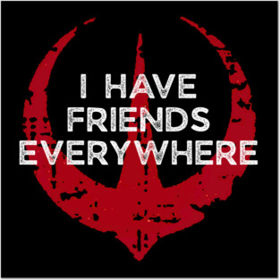 I Have Friends Everywhere Posters and Art