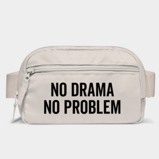 No Drama No Problem Bag