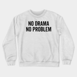 No Drama No Problem Crewneck Sweatshirt