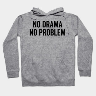 No Drama No Problem Hoodie