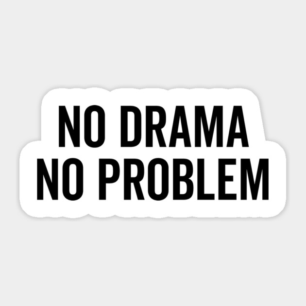No Drama No Problem Sticker by Frank Ring