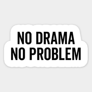 No Drama No Problem Magnet