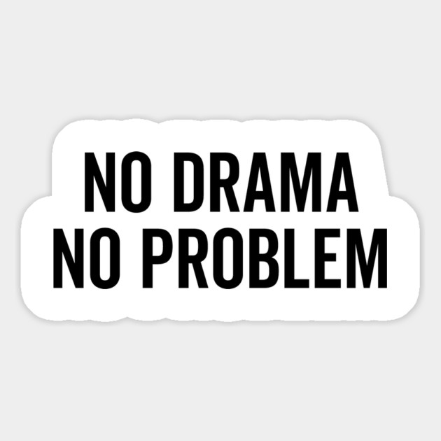 No Drama No Problem Magnet by Frank Ring