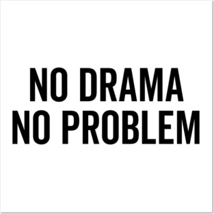 No Drama No Problem Posters and Art