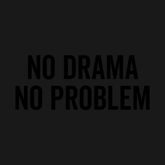 No Drama No Problem by Frank Ring