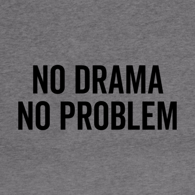 No Drama No Problem by Frank Ring