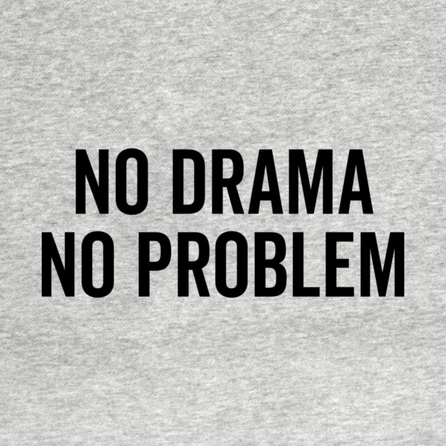 No Drama No Problem by Frank Ring