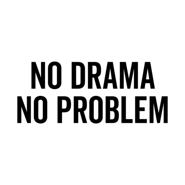 No Drama No Problem by Frank Ring