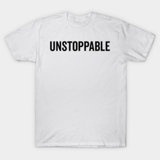 Unstoppable T-Shirt