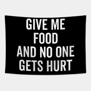 Give Me Food and No One Gets Hurt Tapestry
