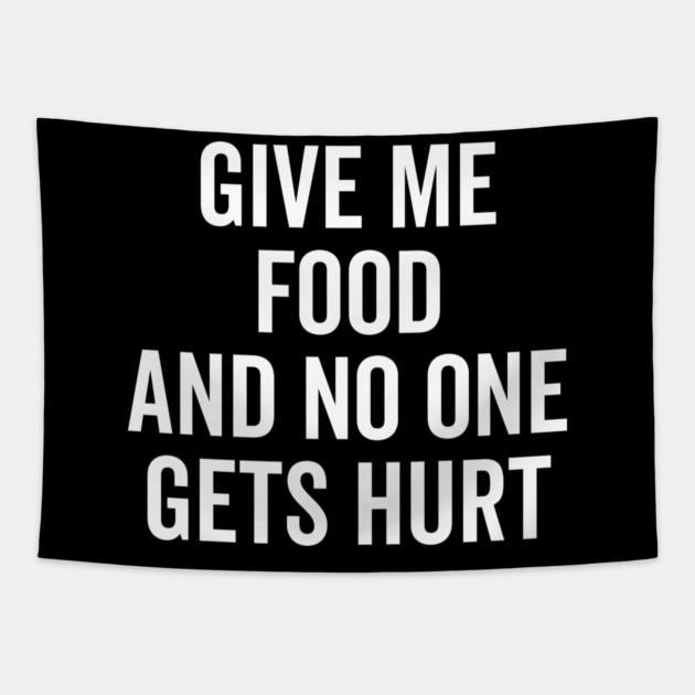 Give Me Food and No One Gets Hurt Tapestry by Frank Ring