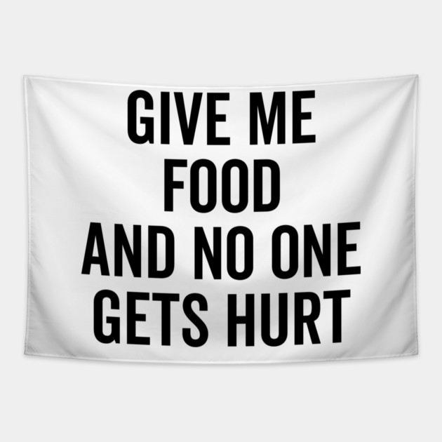 Give Me Food and No One Gets Hurt Tapestry by Frank Ring
