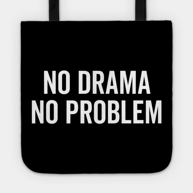 No Drama No Problem Tote by Frank Ring