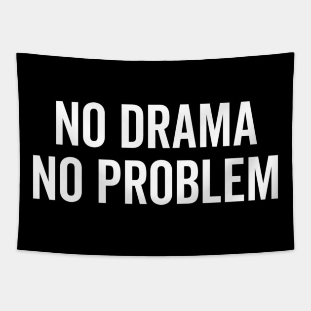 No Drama No Problem Tapestry by Frank Ring