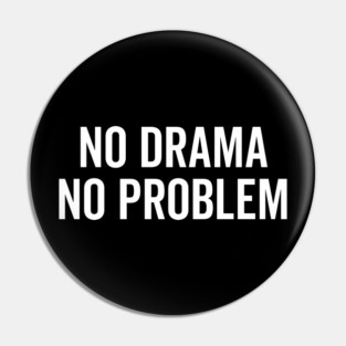 No Drama No Problem Pin