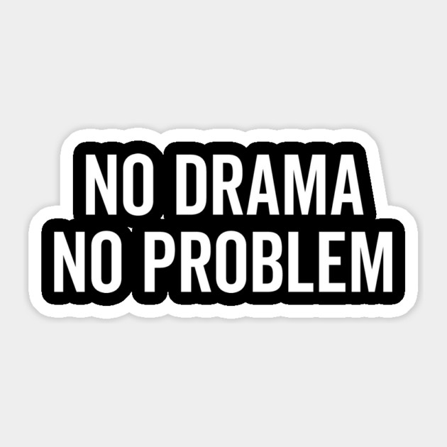 No Drama No Problem Sticker by Frank Ring