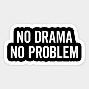 No Drama No Problem Magnet