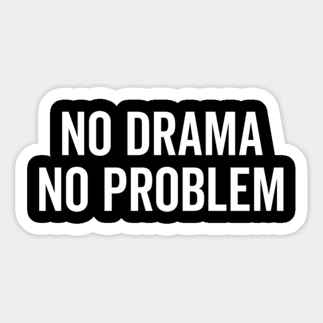 No Drama No Problem Magnet by Frank Ring