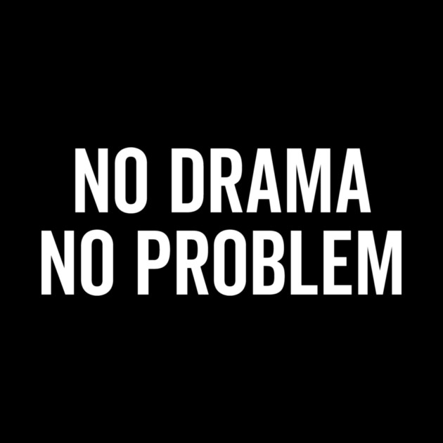 No Drama No Problem by Frank Ring