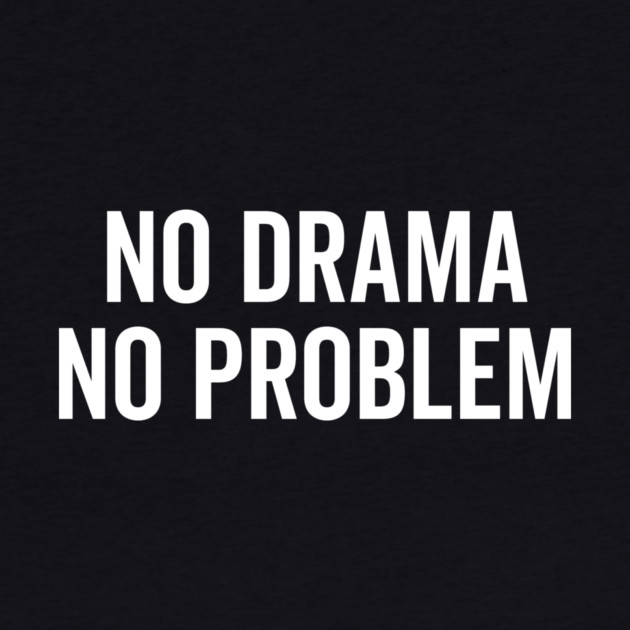 No Drama No Problem by Frank Ring