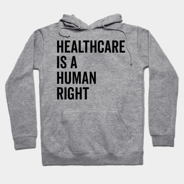 Healthcare is a Human Right Hoodie by Frank Ring