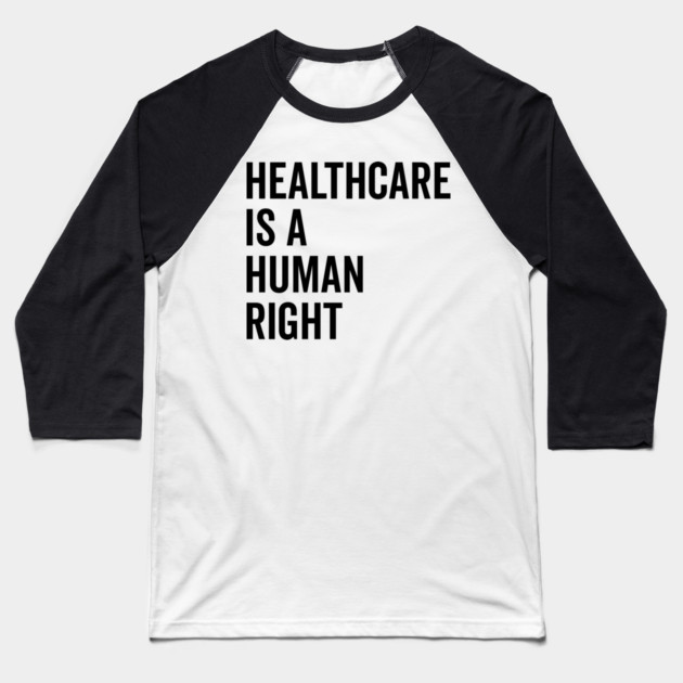 Healthcare is a Human Right Baseball T-Shirt by Frank Ring
