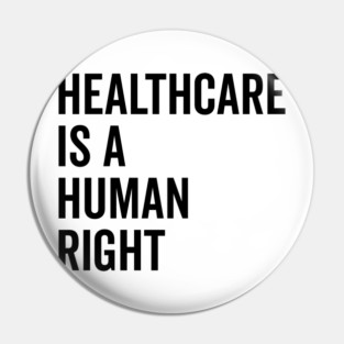 Healthcare is a Human Right Pin