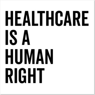 Healthcare is a Human Right Posters and Art