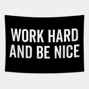 Work Hard and Be Nice Tapestry