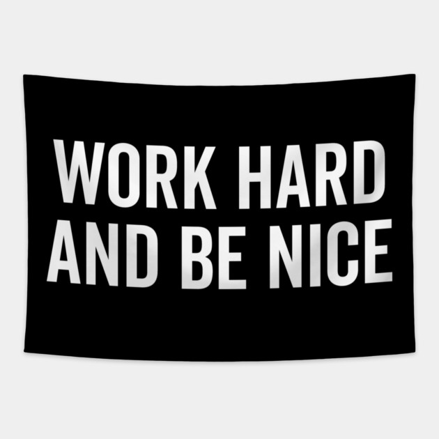 Work Hard and Be Nice Tapestry by Frank Ring