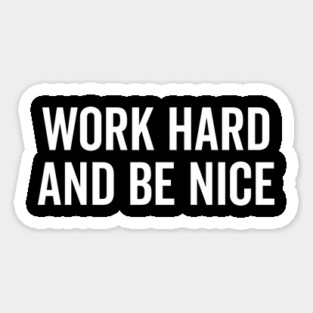 Work Hard and Be Nice Magnet